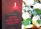 'Người công giáo cộng sản' kể về cuộc đời của một vị tướng