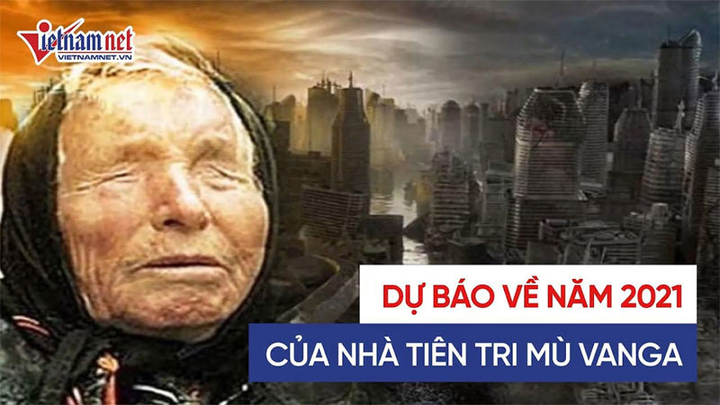 Những dự đoán bất ngờ của nhà tiên tri mù Vanga về năm 2021