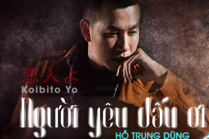 Hồ Trung Dũng gây thương nhớ với ‘Người yêu dấu ơi’