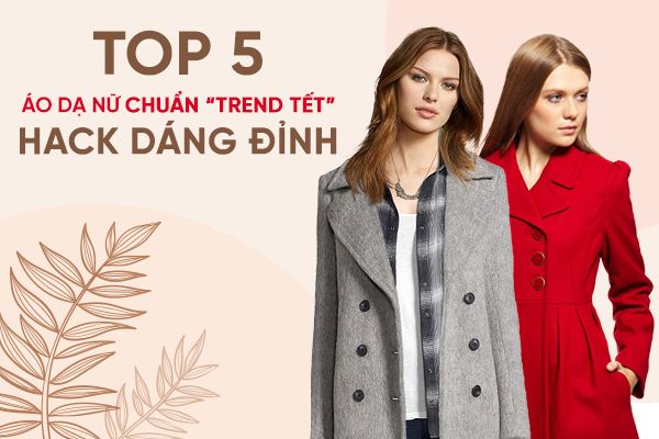 Top 5 áo dạ nữ chuẩn 