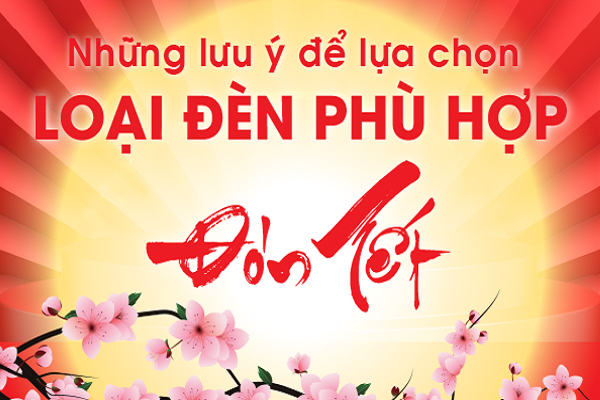 Chọn đèn phù hợp cho nhà lung linh đón Tết