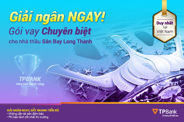 TPBank tung gói ưu đãi đặc biệt cho nhà thầu sân bay Long Thành