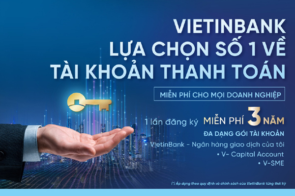 Gói tài khoản cho DN ở VietinBank: một lần đăng ký, 3 năm miễn phí