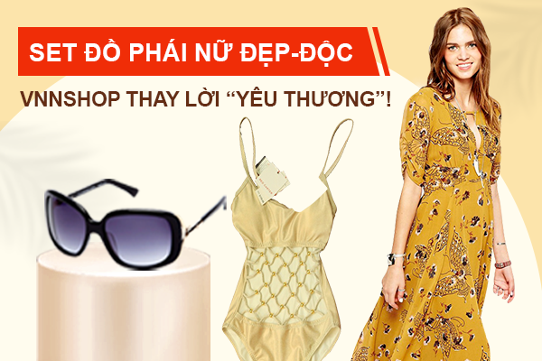 Set đồ phái nữ đẹp - độc, VNNShop thay lời “yêu thương”!