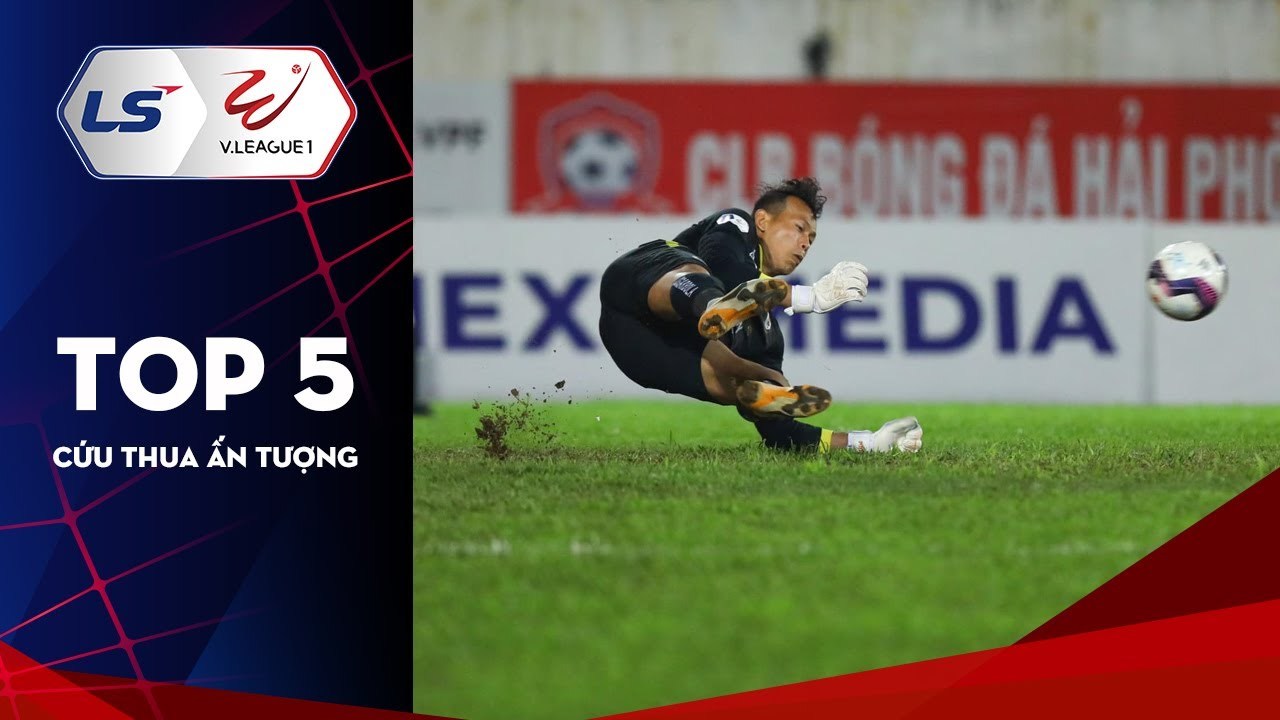 Top 5 pha cứu thua đỉnh nhất vòng 3 LS V-League