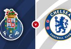 Nhận định bóng đá Porto vs Chelsea: Khó lường