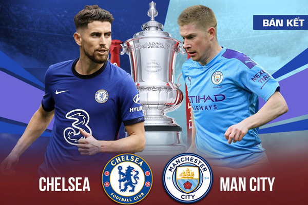 Chelsea gặp Manchester City - ‘chung kết sớm’ của FA Cup 2020-21