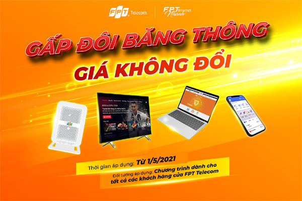 FPT Telecom tăng gấp đôi băng thông, giá không đổi cho toàn bộ khách hàng