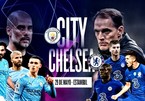 Trực tiếp Man City vs Chelsea: Thiên đường gọi tên