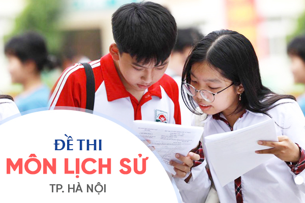 Đề thi vào lớp 10 môn Lịch sử tại Hà Nội năm 2021