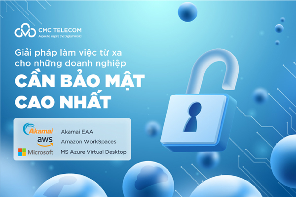 3 giải pháp làm việc từ xa cho doanh nghiệp cần bảo mật cao