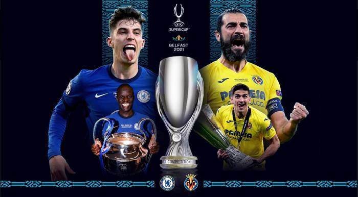 Lịch thi đấu Siêu cúp châu Âu Chelsea vs Villarreal