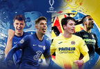 Nhận định Siêu cúp châu Âu: Chelsea bắt nạt Villarreal