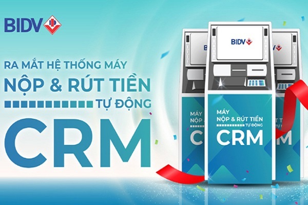 Đã có CRM - máy nộp tiền mặt, rút tiền tự động tiện lợi hơn hẳn ATM