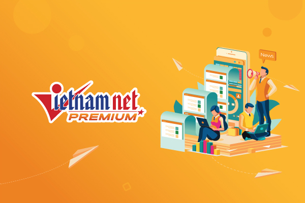 VietNamNet Premium - không chỉ có thông tin mà còn là tri thức