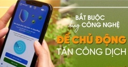 Bắt buộc dùng công nghệ để chủ động tấn công dịch