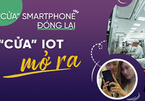 'Cửa' smartphone đóng lại, 'cửa' IoT mở ra