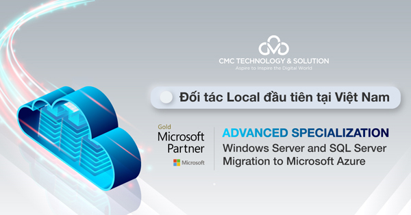 CMC TS - đối tác đầu tiên của Microsoft tại VN đạt chứng nhận chuyên môn cao cấp Azure