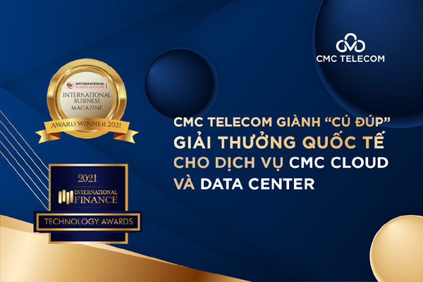 CMC Telecom giành ‘cú đúp’ giải thưởng quốc tế cho dịch vụ CMC Cloud, Data Center