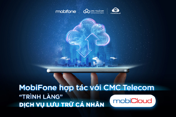 MobiFone ‘bắt tay’ CMC Telecom ra mắt dịch vụ lưu trữ Cloud cá nhân