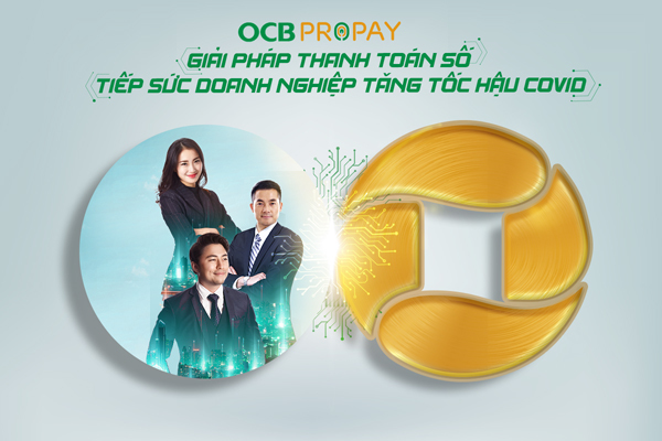 Giải pháp thanh toán số OCB ProPay, tiếp sức doanh nghiệp hậu Covid