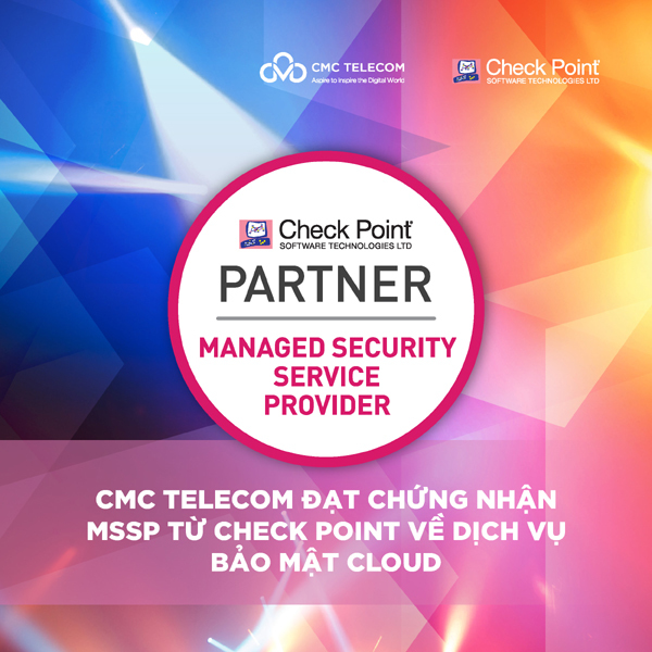 CMC Telecom đạt chứng nhận về dịch vụ bảo mật Cloud từ Check Point