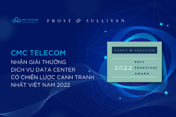 CMC Telecom ‘thắng lớn’ tại giải thưởng quốc tế Frost & Sullivan 2022
