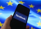 Vì sao Facebook không thể ‘đoạn tuyệt’ với châu Âu?
