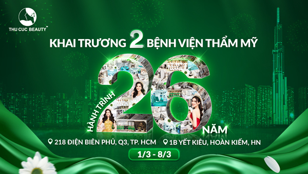 2022 suất ưu đãi đặc biệt mừng khai trương 2 bệnh viện thẩm mỹ Thu Cúc